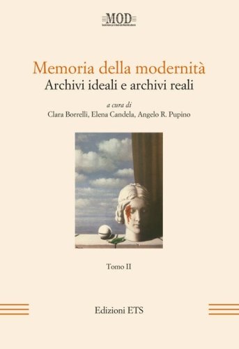 Memoria della modernit&agrave;. Archivi ideali e archivi reali