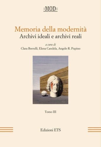 Memoria della modernit&agrave;. Archivi ideali e archivi reali