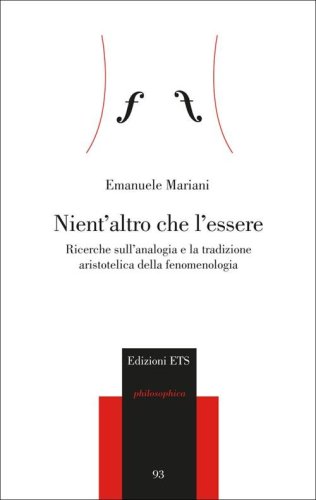 Nient'altro che l'essere. Ricerche sull'analogia e la tradizione aristotelica della fenomenologia
