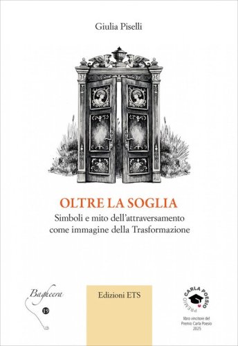 Oltre la soglia. Simboli e mito dell'attraversamento come immagine della trasformazione
