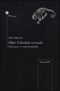 Oltre l'identit&agrave; sessuale. Teorie queer e corpi transgender