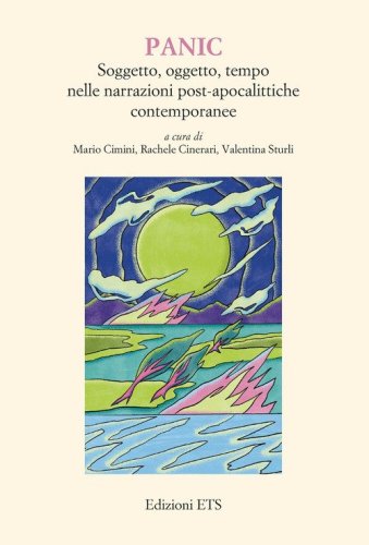 PANIC. Soggetto, oggetto, tempo nelle narrazioni post-apocalittiche contemporanee