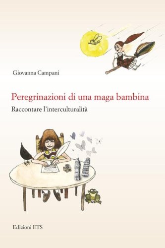 Peregrinazioni di una maga bambina. Raccontare l'interculturalit&agrave;