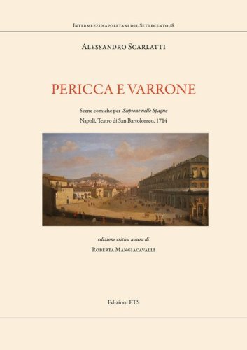 Pericca e Varrone. Scene comiche per &laquo;Scipione nelle Spagne&raquo;. Napoli, Teatro di San Bartolomeo, 1714