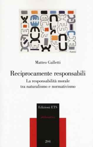 Reciprocamente responsabili. La responsabilit&agrave; morale tra naturalismo e normativismo