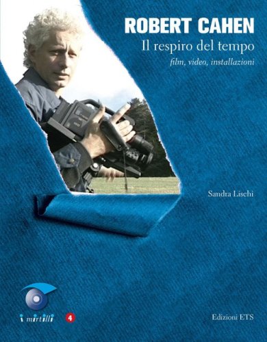 Robert Cahen. Il respiro del tempo. Film, video, installazioni