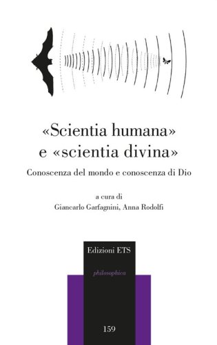 &laquo;Scientia humana&raquo; e &laquo;scientia divina&raquo;. Conoscenza del mondo e conoscenza di Dio