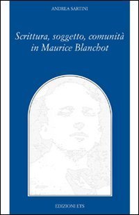 Scrittura, soggetto, comunit&agrave; in Maurice Blanchot