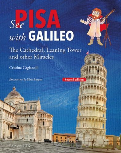 See Pisa with Galileo. The cathedral, leaning tower and other miracles