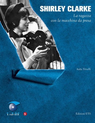 Shirley Clarke. La ragazza con la macchina da presa
