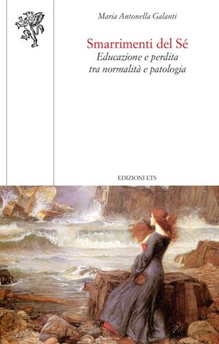 Smarrimenti del s&eacute;. Educazione e perdita tra normalit&agrave; e patologia