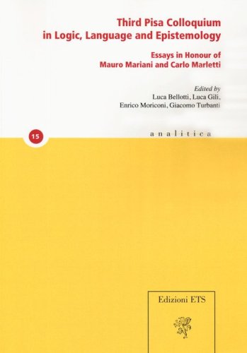 Third Pisa colloquium in logic, language and epistemology. Essays in honour of Mauro Mariani and Carlo Marletti