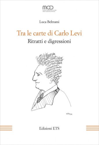 Tra le carte di Carlo Levi. Ritratti e digressioni