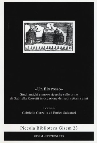 &laquo;Un filo rosso&raquo;. Studi antichi e nuove ricerche sulle orme di Gabriella Rosetti in occasione dei suoi settanta anni