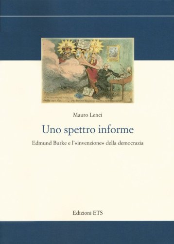 Uno spettro informe. Edmund Burke e l'&laquo;invenzione&raquo; della democrazia