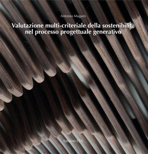 Valutazione multi-criteriale della sostenibilit&agrave; nel processo progettuale generativo