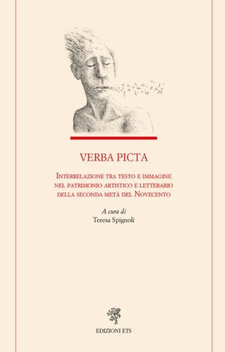 Verba picta. Interrelazione tra testo e immagine nel patrimonio artistico e letterario della seconda met&agrave; del Novecento