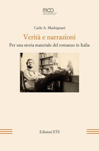 Verit&agrave; e narrazioni. Per una storia materiale del romanzo in Italia