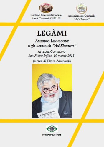 Leg&agrave;mi. Amerigo Iannacone e gli amici di &laquo;Ad Flexum&raquo;