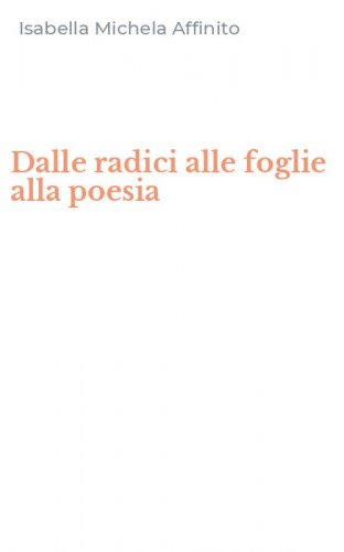 Dalle radici alle foglie alla poesia