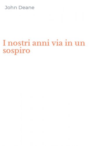 I nostri anni via in un sospiro