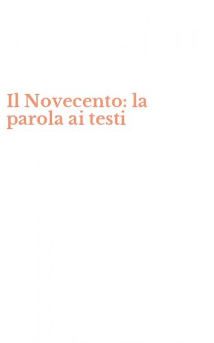 Il Novecento: la parola ai testi