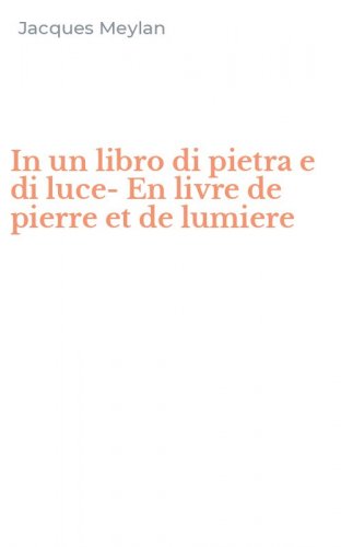 In un libro di pietra e di luce-En livre de pierre et de lumiere