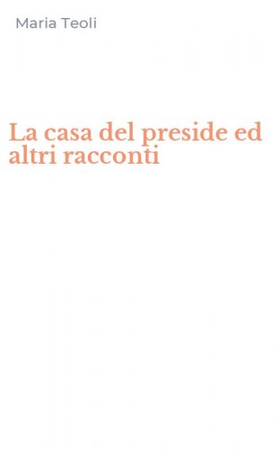 La casa del preside ed altri racconti