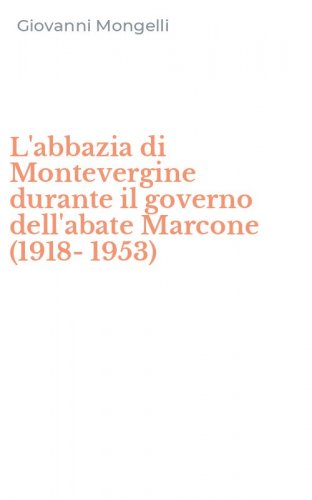 L'abbazia di Montevergine durante il governo dell'abate Marcone (1918-1953)