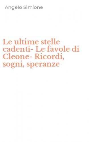 Le ultime stelle cadenti-Le favole di Cleone-Ricordi, sogni, speranze