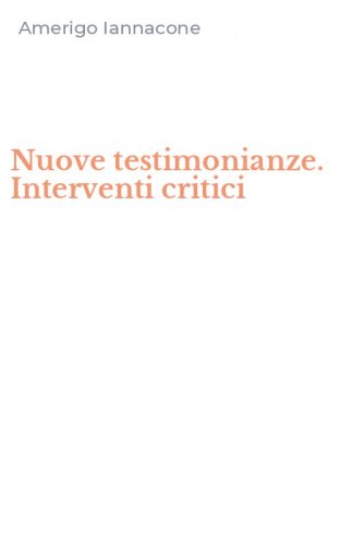 Nuove testimonianze. Interventi critici