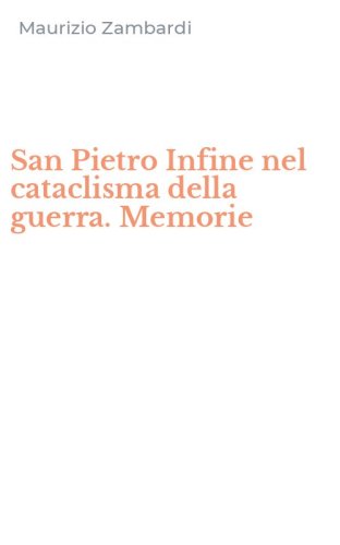 San Pietro Infine nel cataclisma della guerra. Memorie