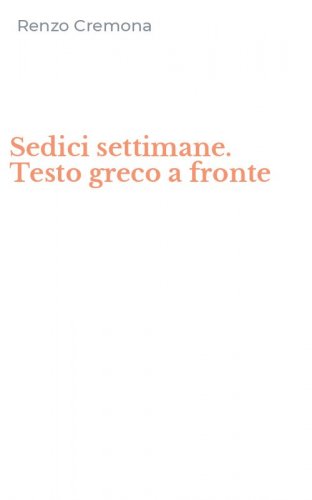 Sedici settimane. Testo greco a fronte