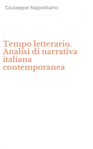 Tempo letterario. Analisi di narrativa italiana contemporanea