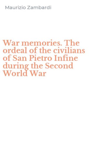 War memories. The ordeal of the civilians of San Pietro Infine during the Second World War