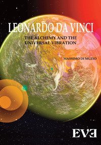 Leonardo Da Vinci, l'alchimia, la vibrazione universale