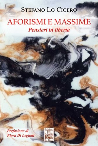 Aforismi e massime. Pensieri in libert&agrave;