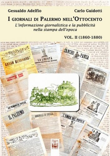 I giornali di Palermo nell'Ottocento. L'informazione giornalistica e la pubblicit&agrave; nella stampa dell'epoca
