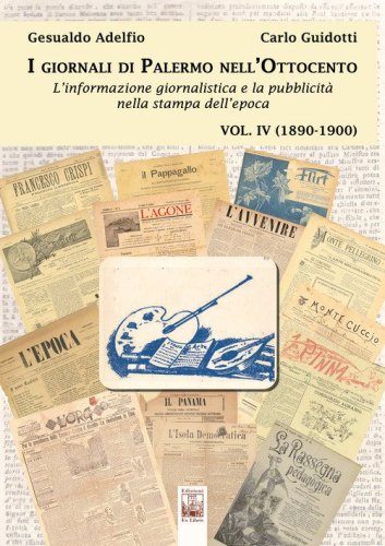 I giornali di Palermo nell'Ottocento. L'informazione giornalistica e la pubblicit&agrave; nella stampa dell'epoca