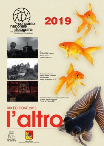 L'altro. 19&deg; Concorso nazionale di fotografia citt&agrave; di Castelbuono. Premio giovani Enzo La Grua 2019. Calendario 2019