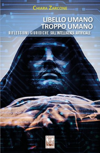 Libello umano, troppo umano. Riflessioni giuridiche sull'intelligenza artificiale
