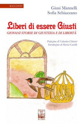 Liberi di essere giusti. Giovani storie di giustizia e di libert&agrave;
