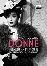 Donne nel cinema di regime fra tradizione e modernit&agrave;