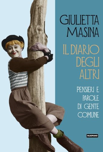Il diario degli altri. (Pensieri e parole di gente comune)
