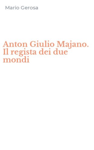 Anton Giulio Majano. Il regista dei due mondi