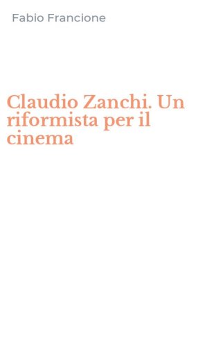 Claudio Zanchi. Un riformista per il cinema