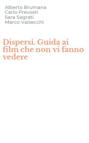 Dispersi. Guida ai film che non vi fanno vedere