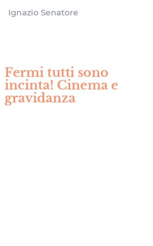 Fermi tutti sono incinta! Cinema e gravidanza