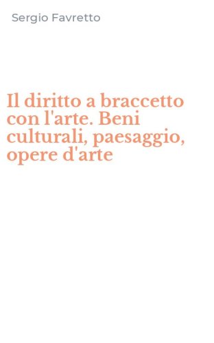 Il diritto a braccetto con l'arte. Beni culturali, paesaggio, opere d'arte
