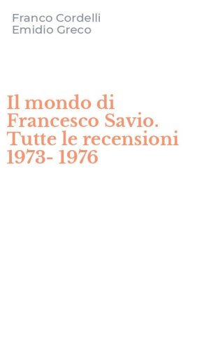 Il mondo di Francesco Savio. Tutte le recensioni 1973-1976
